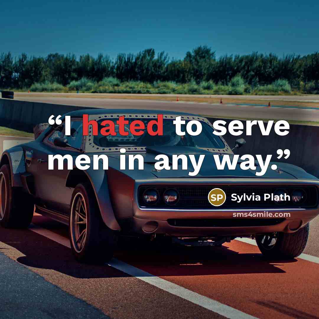“I hated to serve men in any way.” quote by Sylvia Plath