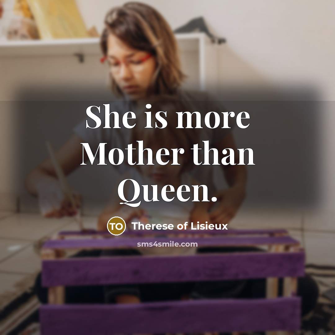 “She is more Mother than Queen.…” quote by Therese of Lisieux