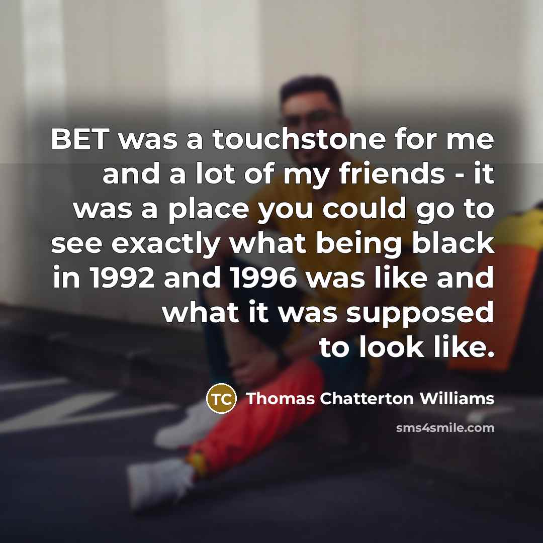 “BET was a touchstone for me and a lot of…” quote by Thomas Chatterton Williams