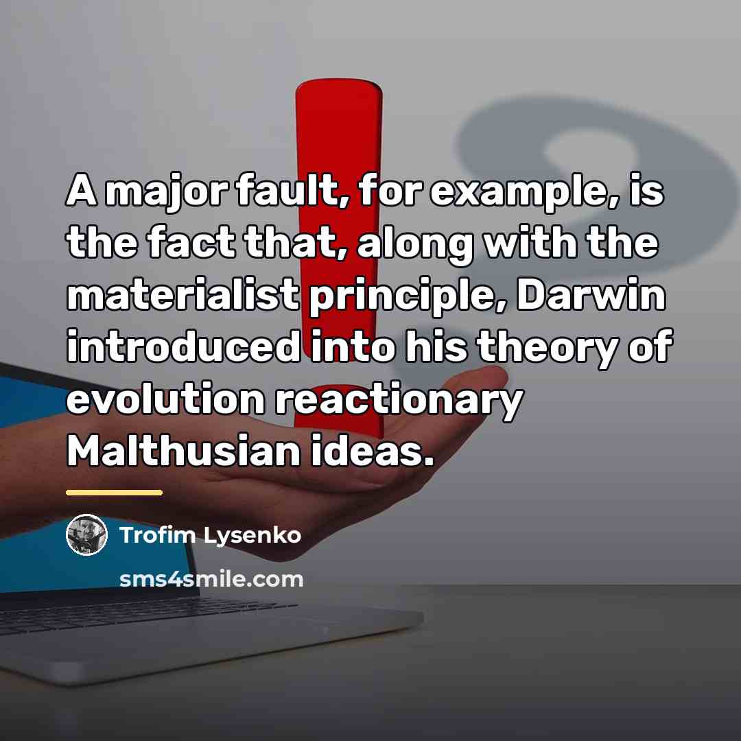 “A major fault, for example, is the fact that, along…” quote by Trofim Lysenko