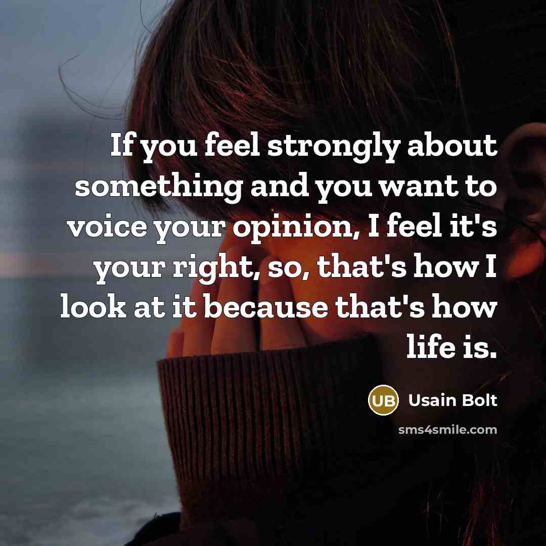 “If you feel strongly about something and you want to…” quote by Usain Bolt