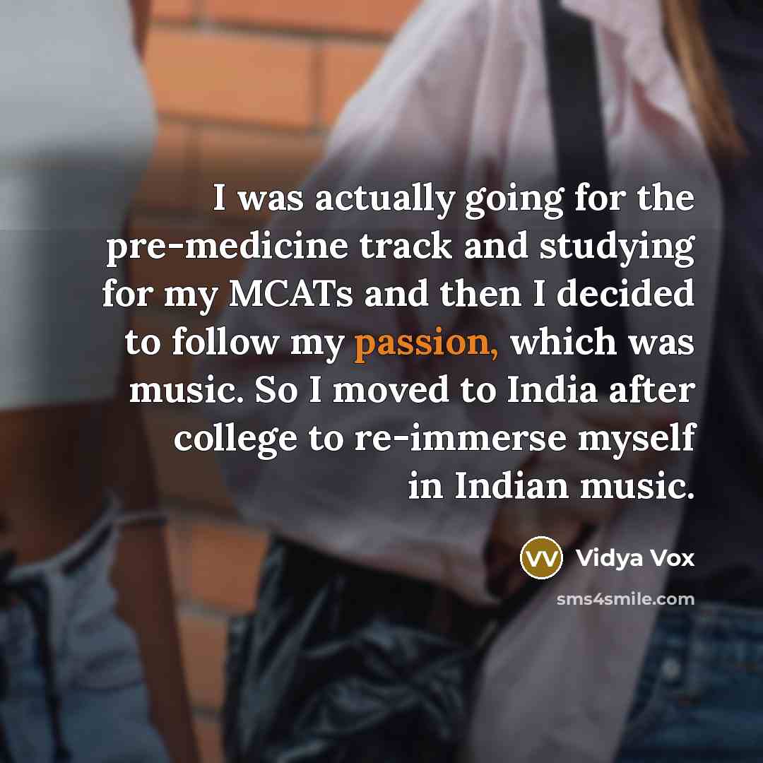 “I was actually going for the pre-medicine track and studying…” quote by Vidya Vox