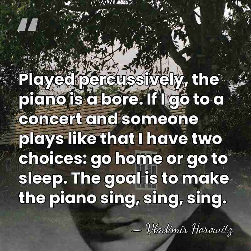Played percussively, the piano is a bore. If I go to a&hellip; - Vladimir Horowitz