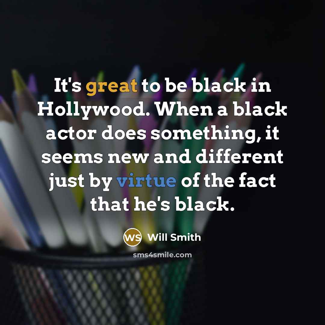 “It's great to be black in Hollywood. When a black…” quote by Will Smith