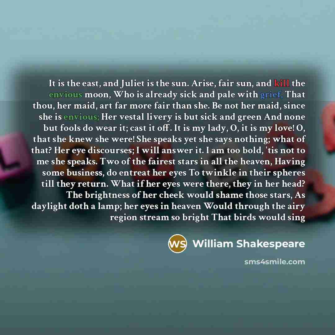 “It is the east, and Juliet is the sun. Arise,…” quote by William Shakespeare