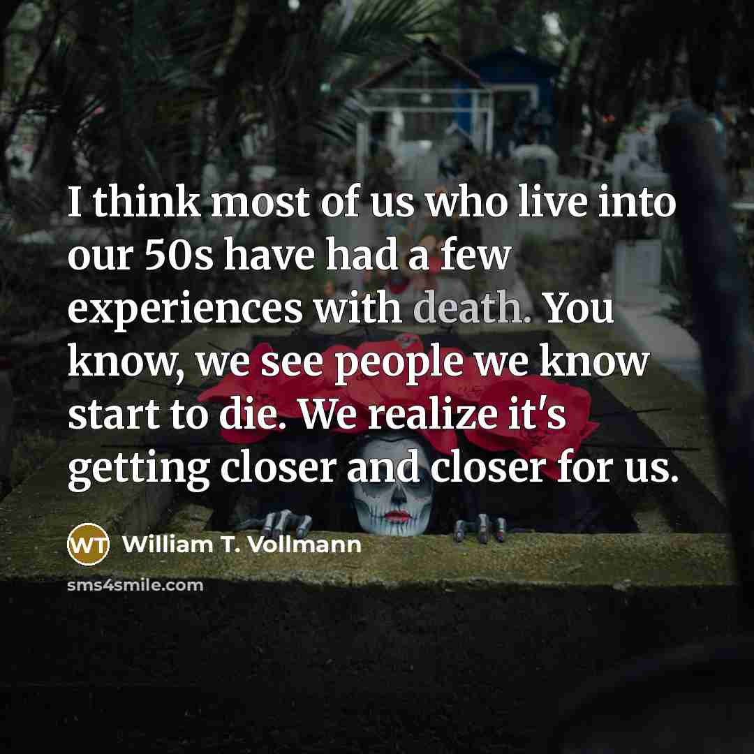 “I think most of us who live into our 50s…” quote by William T. Vollmann