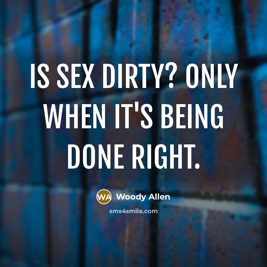 “Is sex dirty? Only when it's being done right.…” quote by Woody Allen
