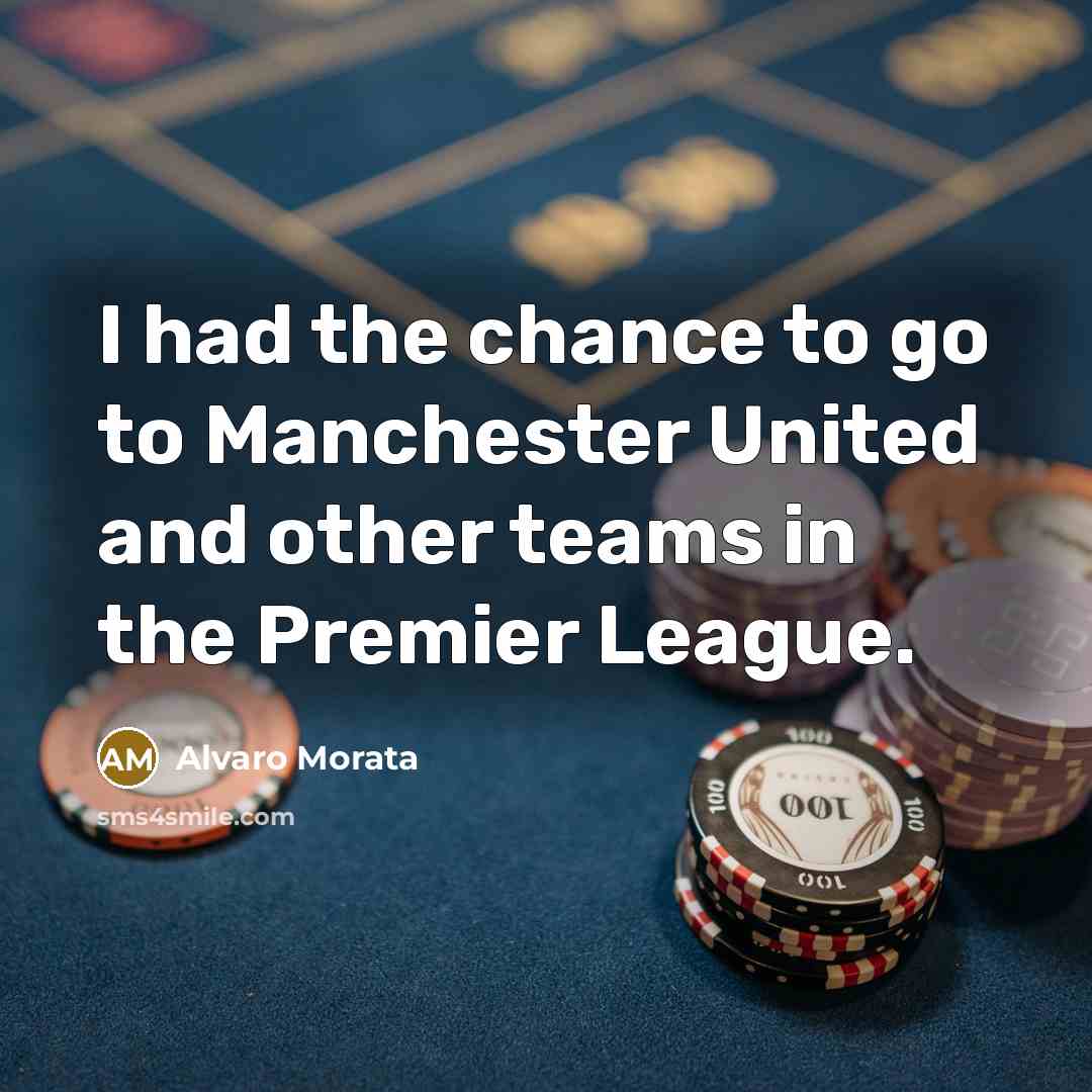 “I had the chance to go to Manchester United and…” quote by Alvaro Morata