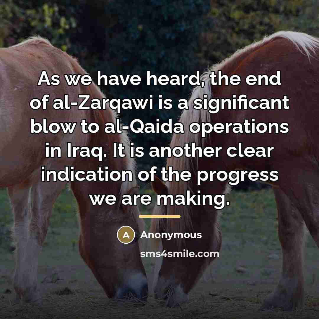 “As we have heard, the end of al-Zarqawi is a…” quote by Anonymous