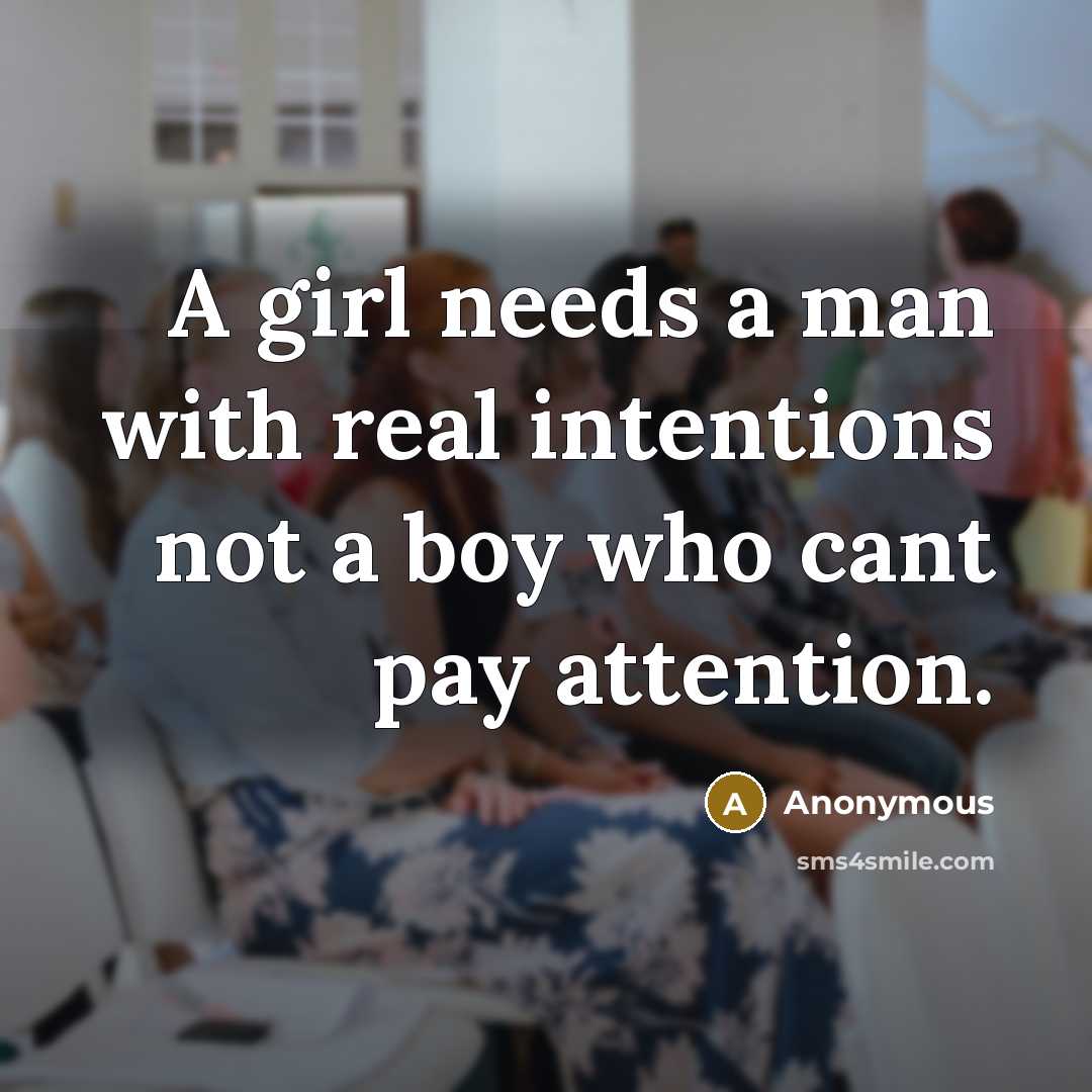 “A girl needs a man with real intentions not a…” quote by Anonymous