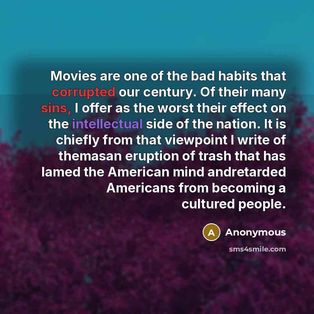 “Movies are one of the bad habits that corrupted our…” quote by Anonymous