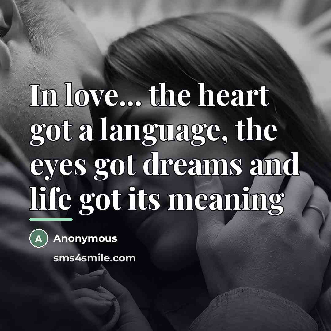 “In love... the heart got a language, the eyes got…” quote by Anonymous