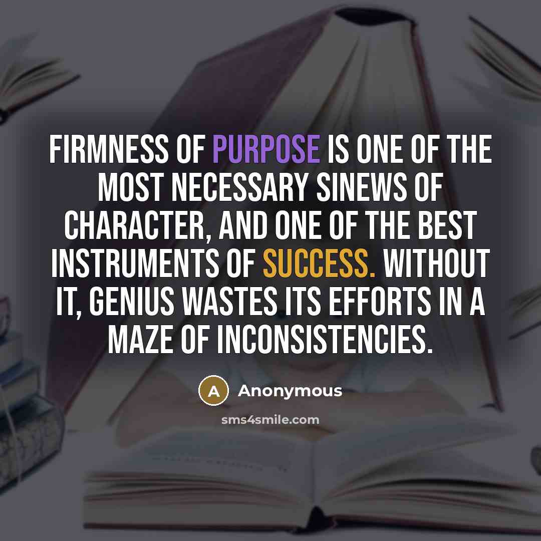 “Firmness of purpose is one of the most necessary sinews…” quote by Anonymous