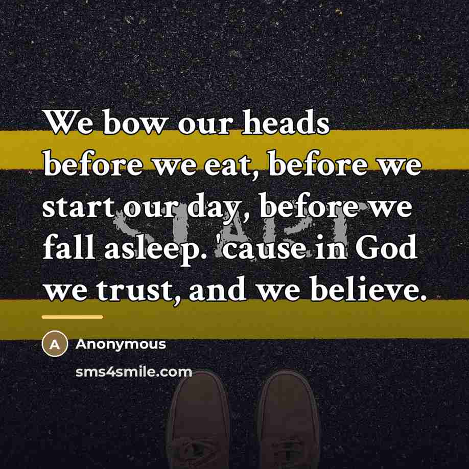“We bow our heads before we eat, before we start…” quote by Anonymous