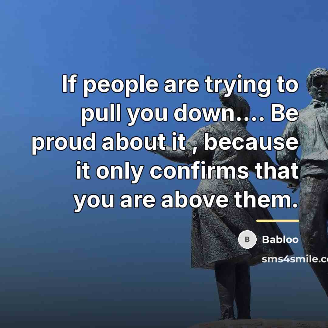 “If people are trying to pull you down.... Be proud…” quote by Babloo