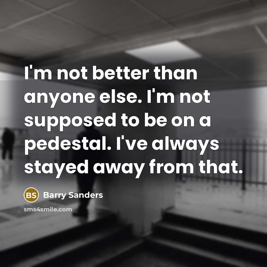 “I'm not better than anyone else. I'm not supposed to…” quote by Barry Sanders