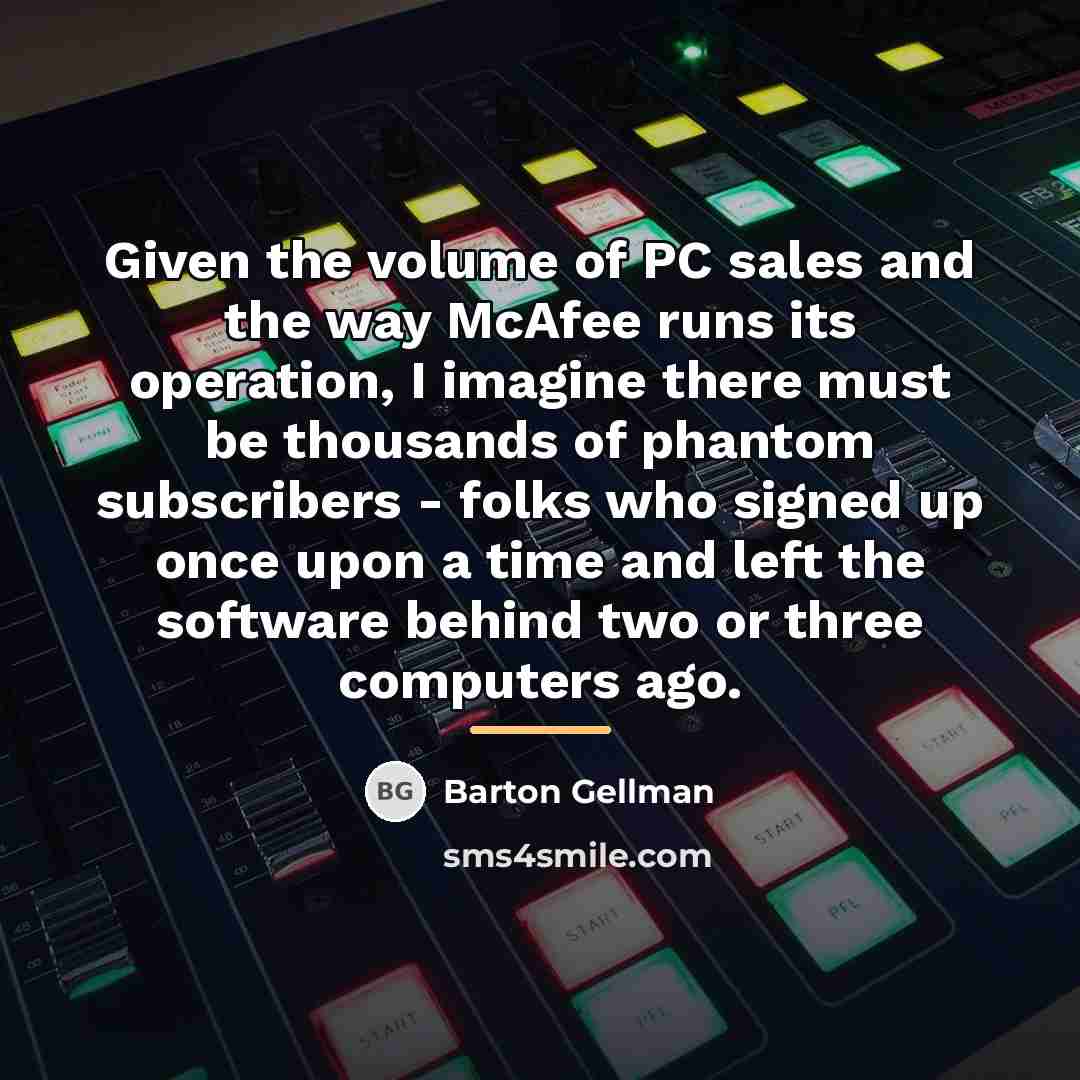 “Given the volume of PC sales and the way McAfee…” quote by Barton Gellman