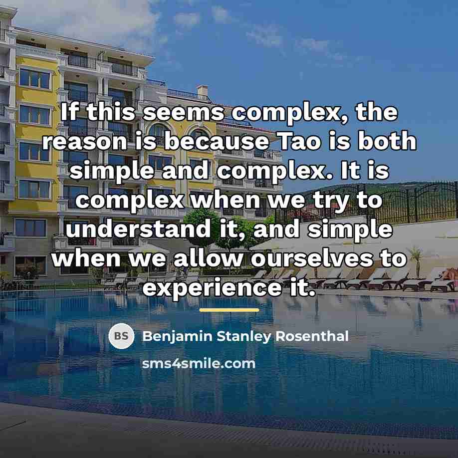 “If this seems complex, the reason is because Tao is…” quote by Benjamin Stanley Rosenthal