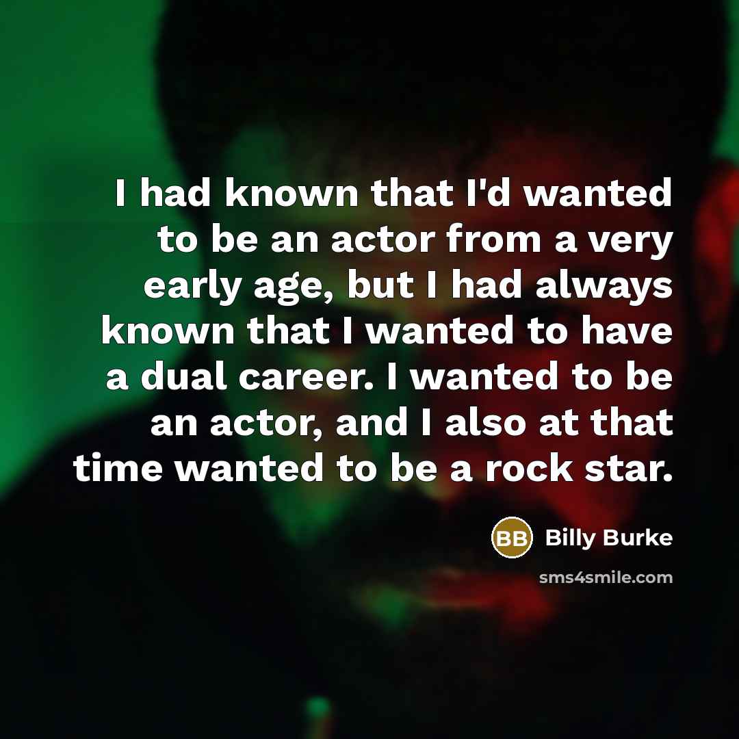 “I had known that I'd wanted to be an actor…” quote by Billy Burke