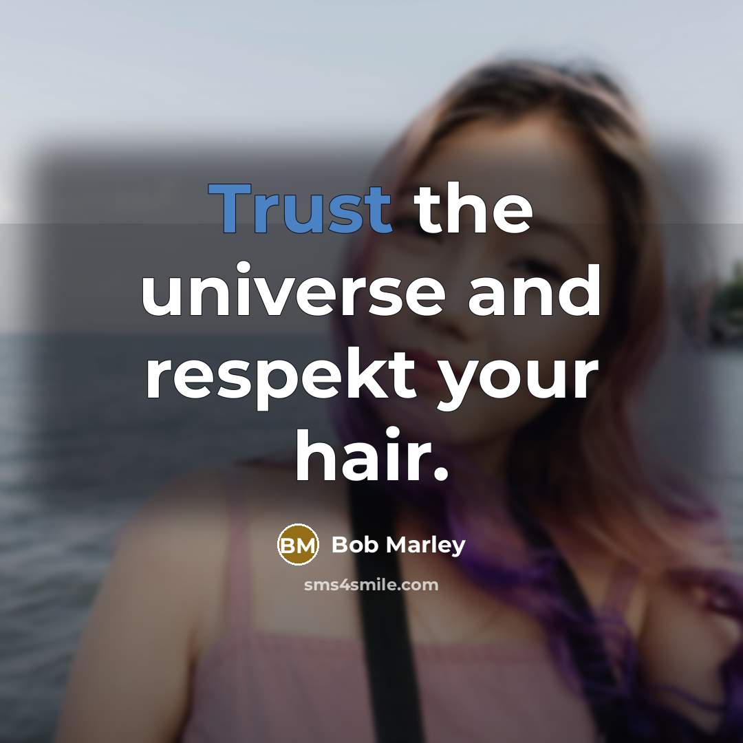“Trust the universe and respekt your hair.…” quote by Bob Marley