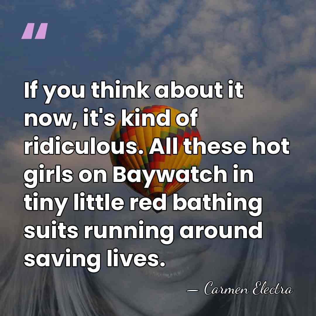 If you think about it now, it's kind of ridiculous. All these&hellip; - Carmen Electra