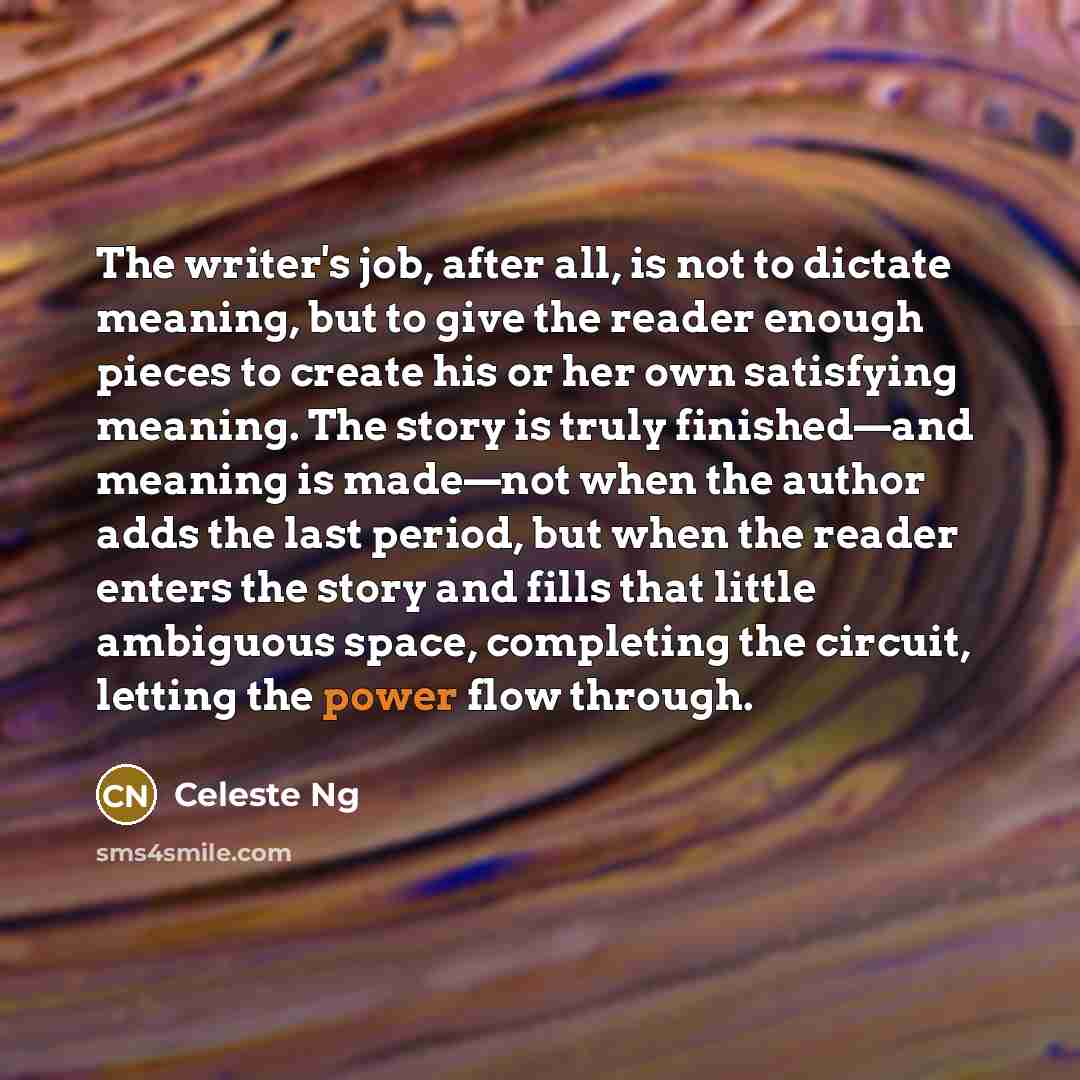 “The writer's job, after all, is not to dictate meaning,…” quote by Celeste Ng