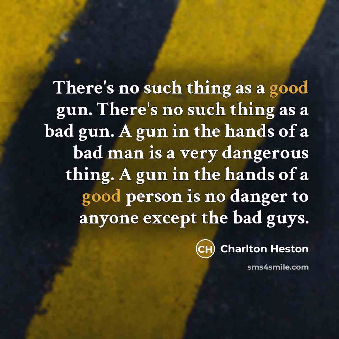 “There's no such thing as a good gun. There's no…” quote by Charlton Heston