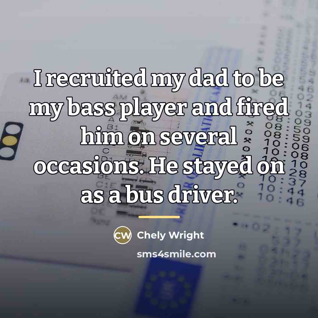 “I recruited my dad to be my bass player and…” quote by Chely Wright