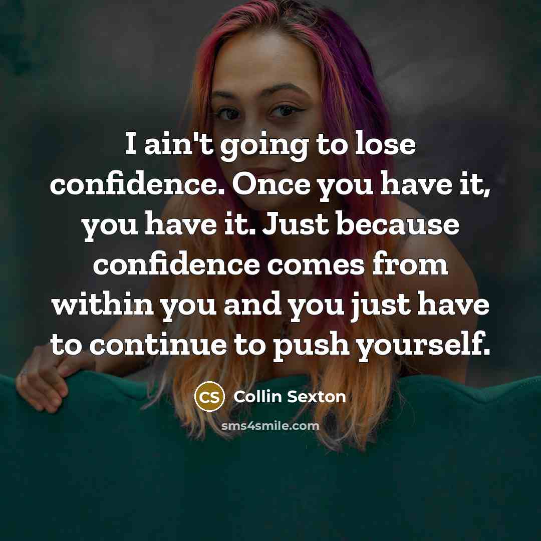 “I ain't going to lose confidence. Once you have it,…” quote by Collin Sexton