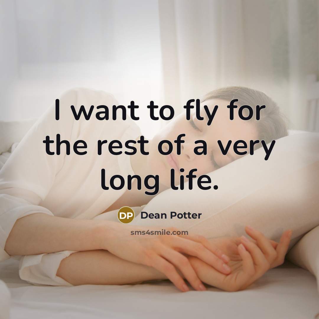 “I want to fly for the rest of a very…” quote by Dean Potter