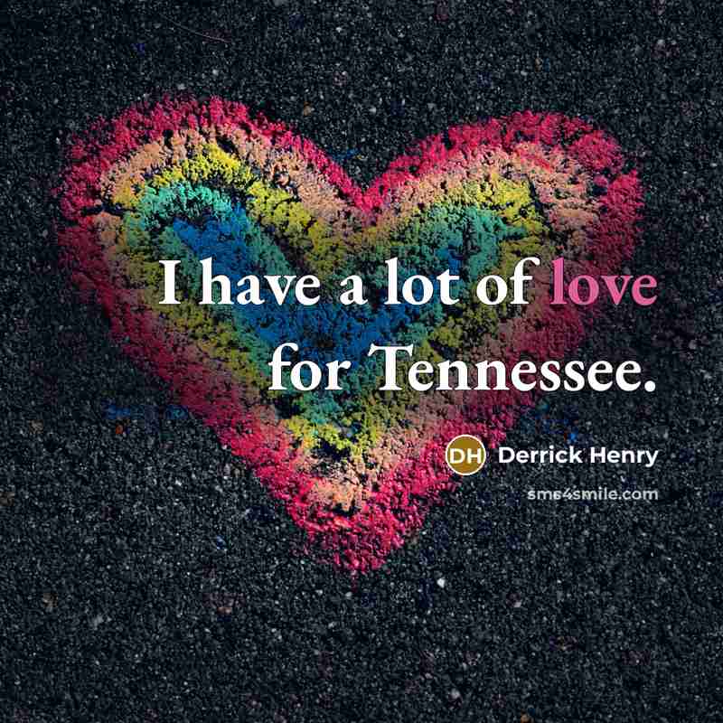 “I have a lot of love for Tennessee.…” quote by Derrick Henry