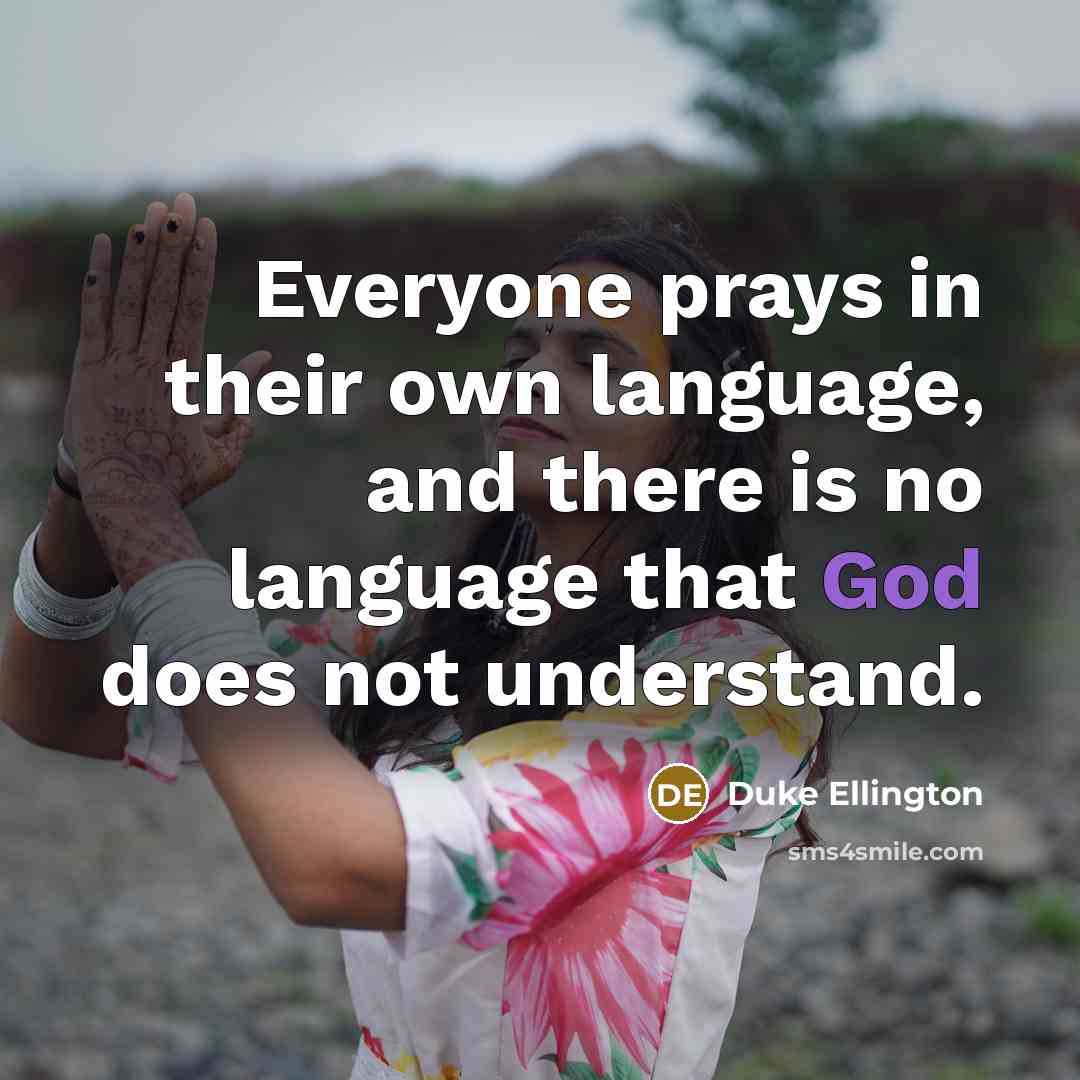 “Everyone prays in their own language, and there is no…” quote by Duke Ellington