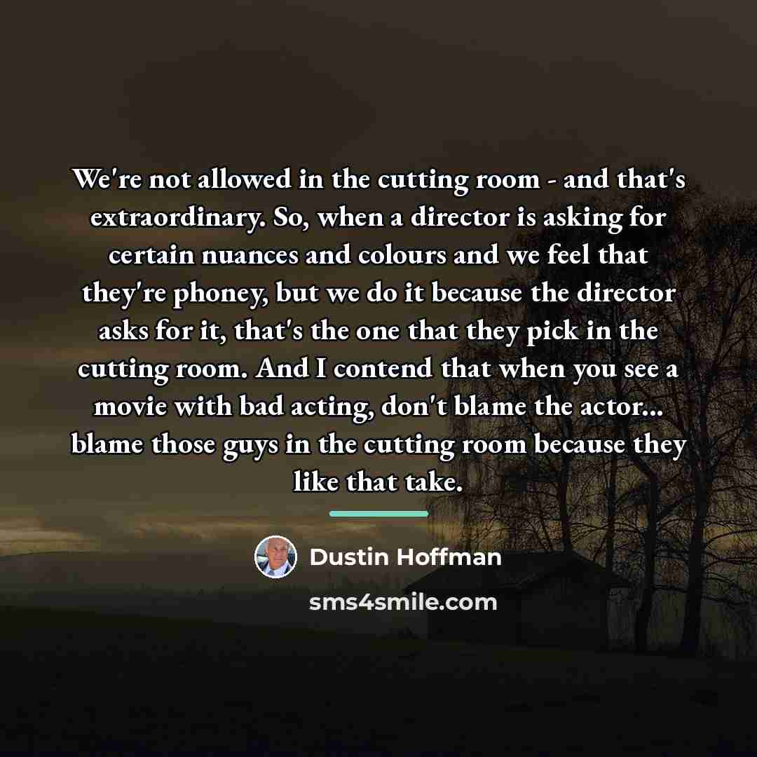 “We're not allowed in the cutting room - and that's…” quote by Dustin Hoffman