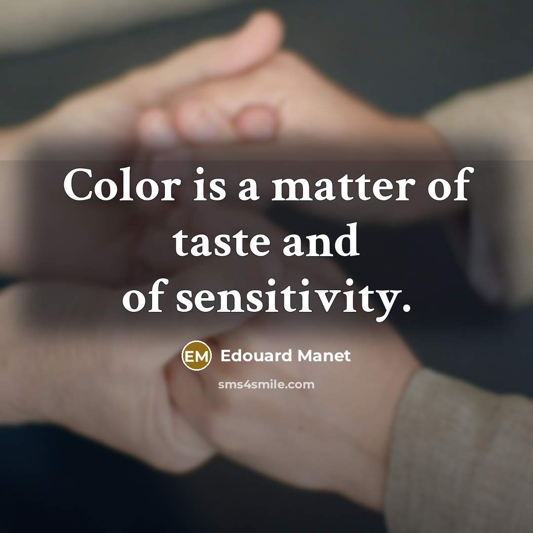“Color is a matter of taste and of sensitivity.…” quote by Edouard Manet