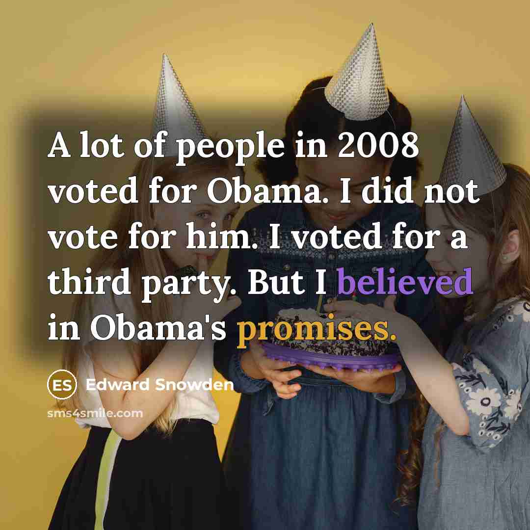 “A lot of people in 2008 voted for Obama. I…” quote by Edward Snowden