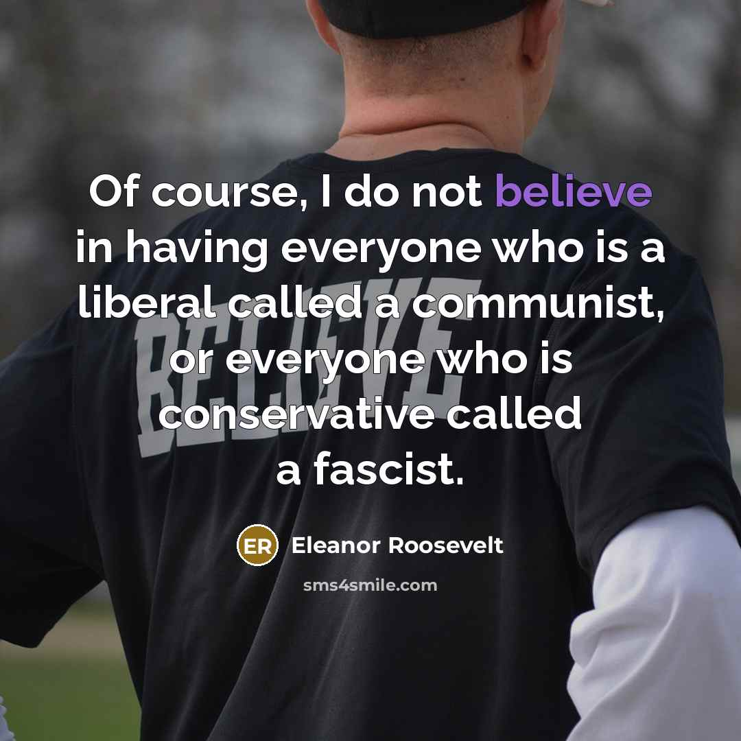 “Of course, I do not believe in having everyone who…” quote by Eleanor Roosevelt