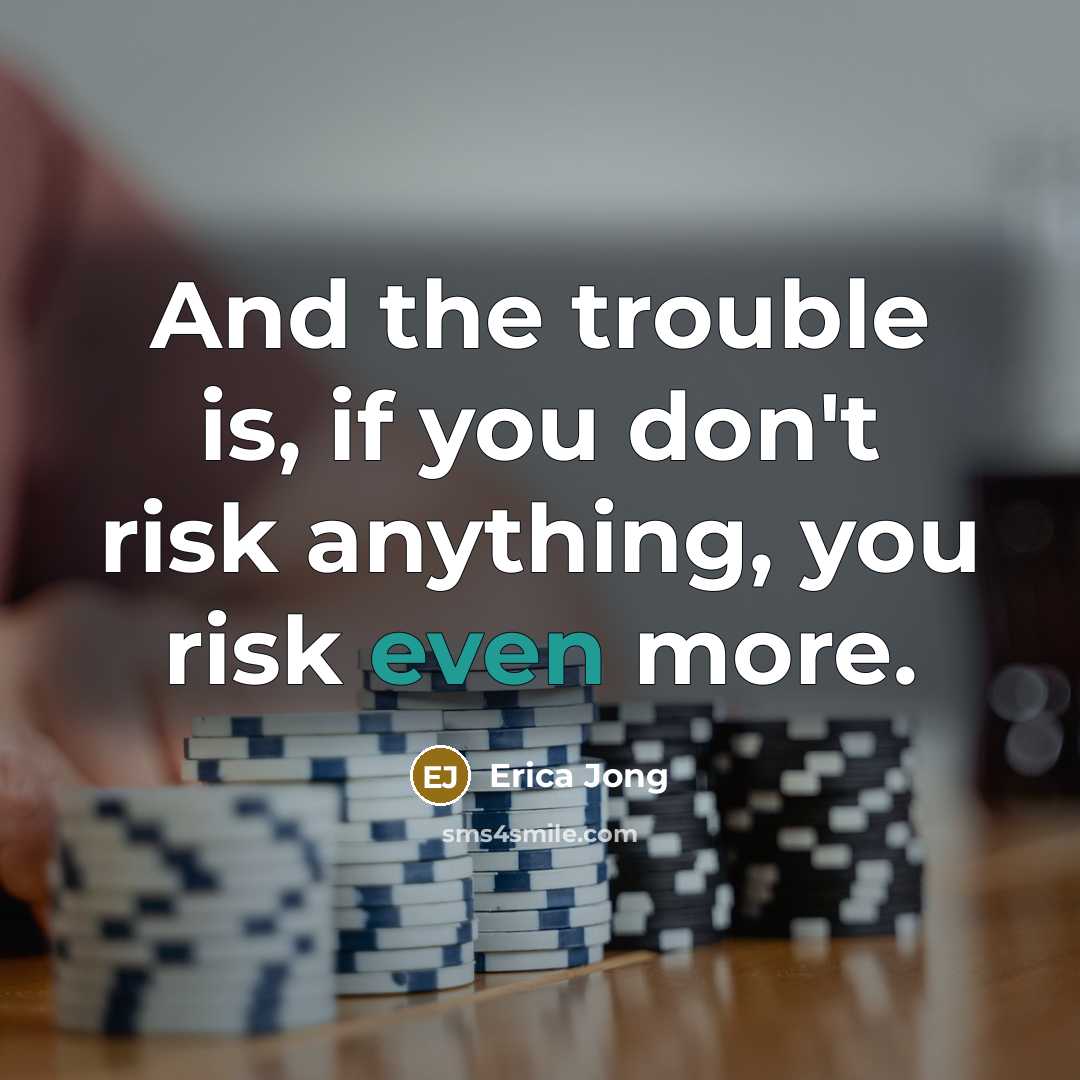 “And the trouble is, if you don't risk anything, you…” quote by Erica Jong