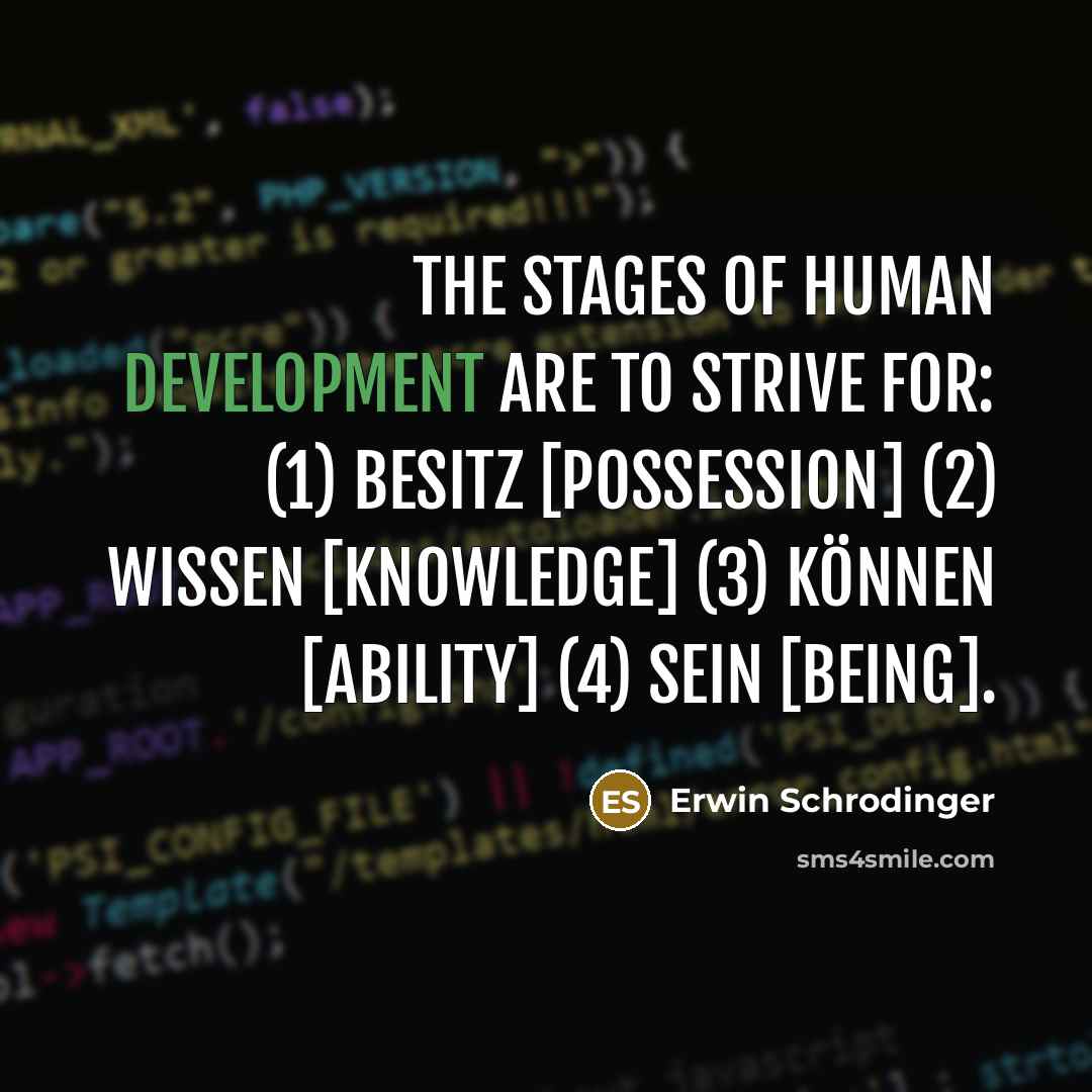 “The stages of human development are to strive for: (1)…” quote by Erwin Schrodinger