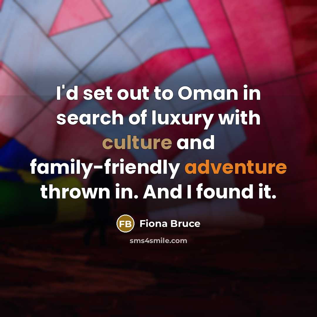 “I'd set out to Oman in search of luxury with…” quote by Fiona Bruce
