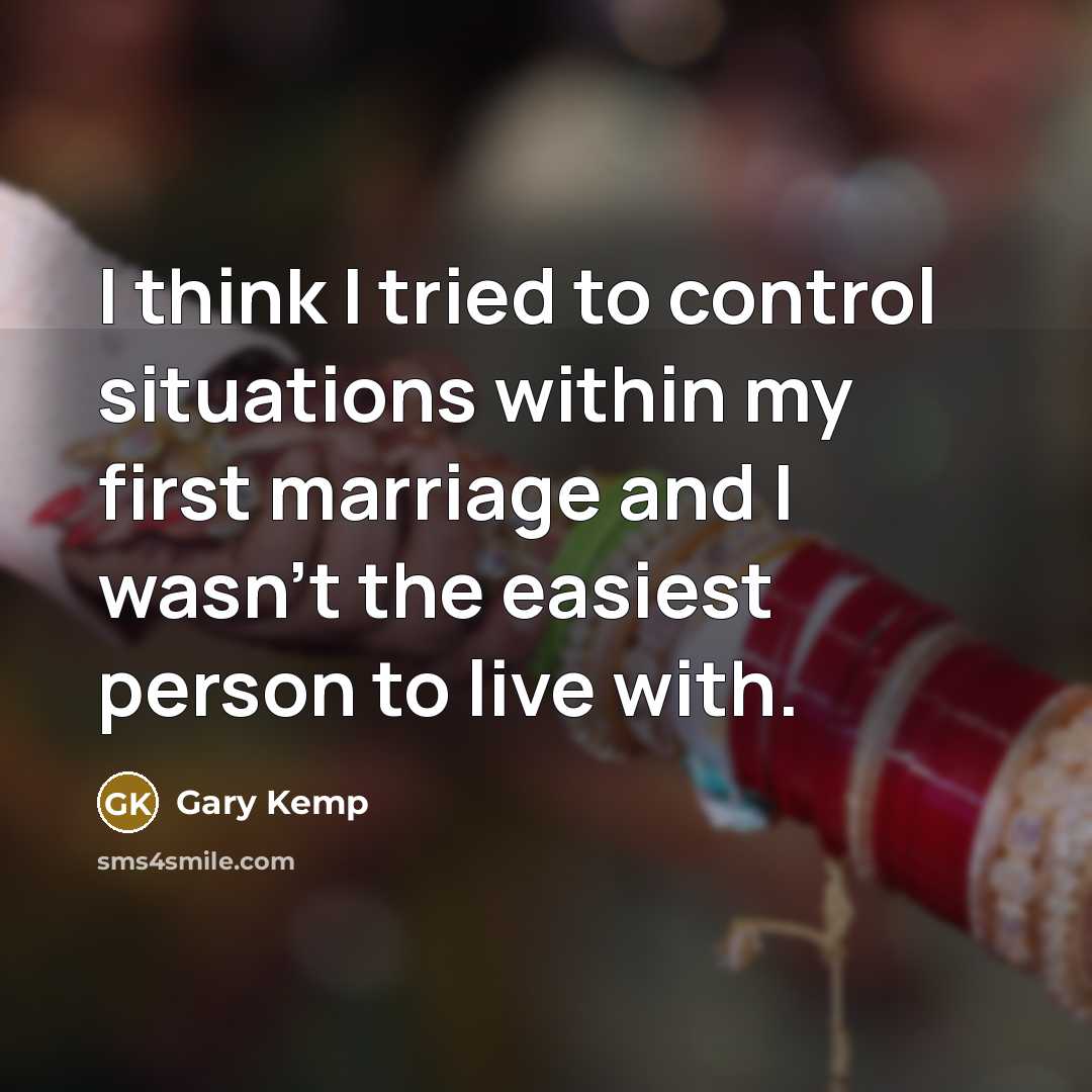 “I think I tried to control situations within my first…” quote by Gary Kemp