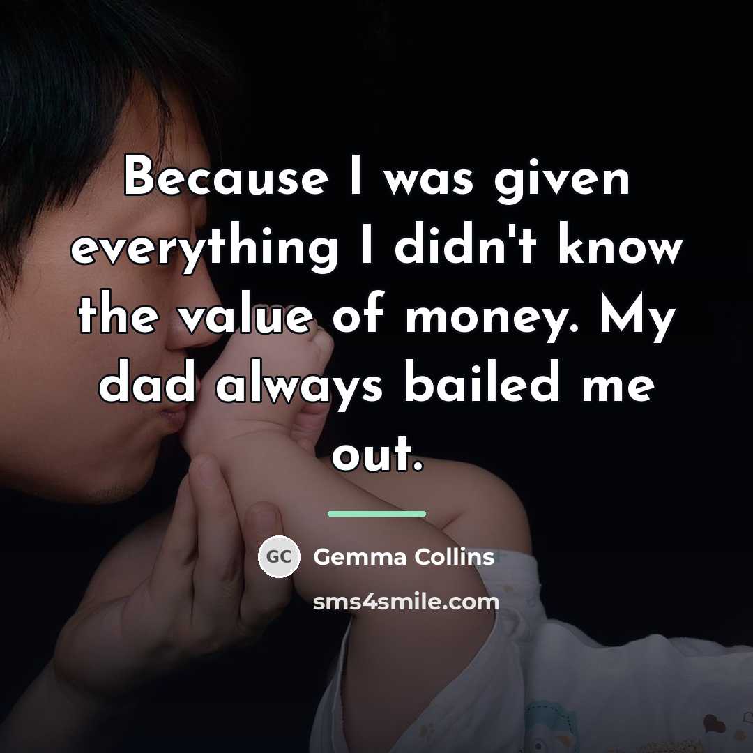 “Because I was given everything I didn't know the value…” quote by Gemma Collins