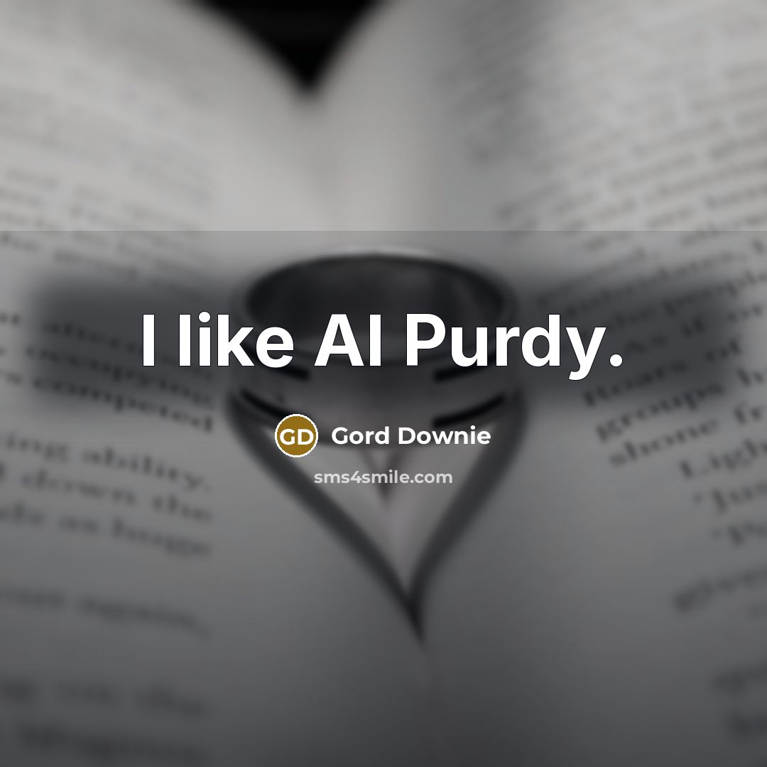 “I like Al Purdy.…” quote by Gord Downie