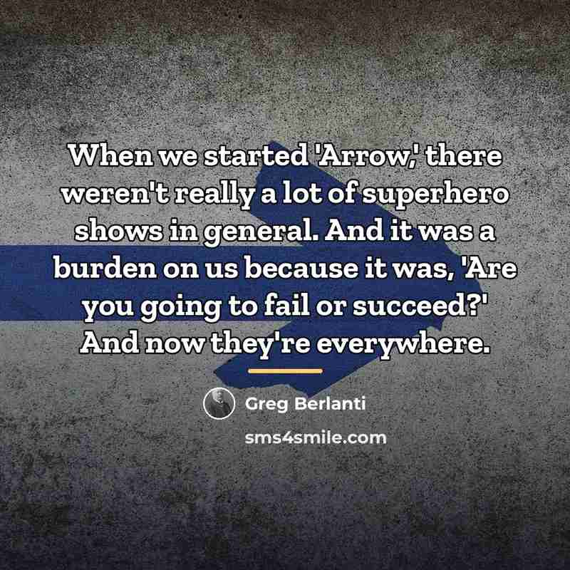 “When we started 'Arrow,' there weren't really a lot of…” quote by Greg Berlanti