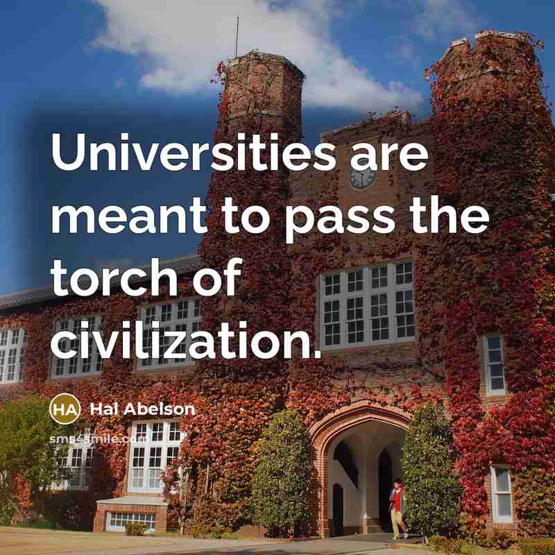 “Universities are meant to pass the torch of civilization.…” quote by Hal Abelson