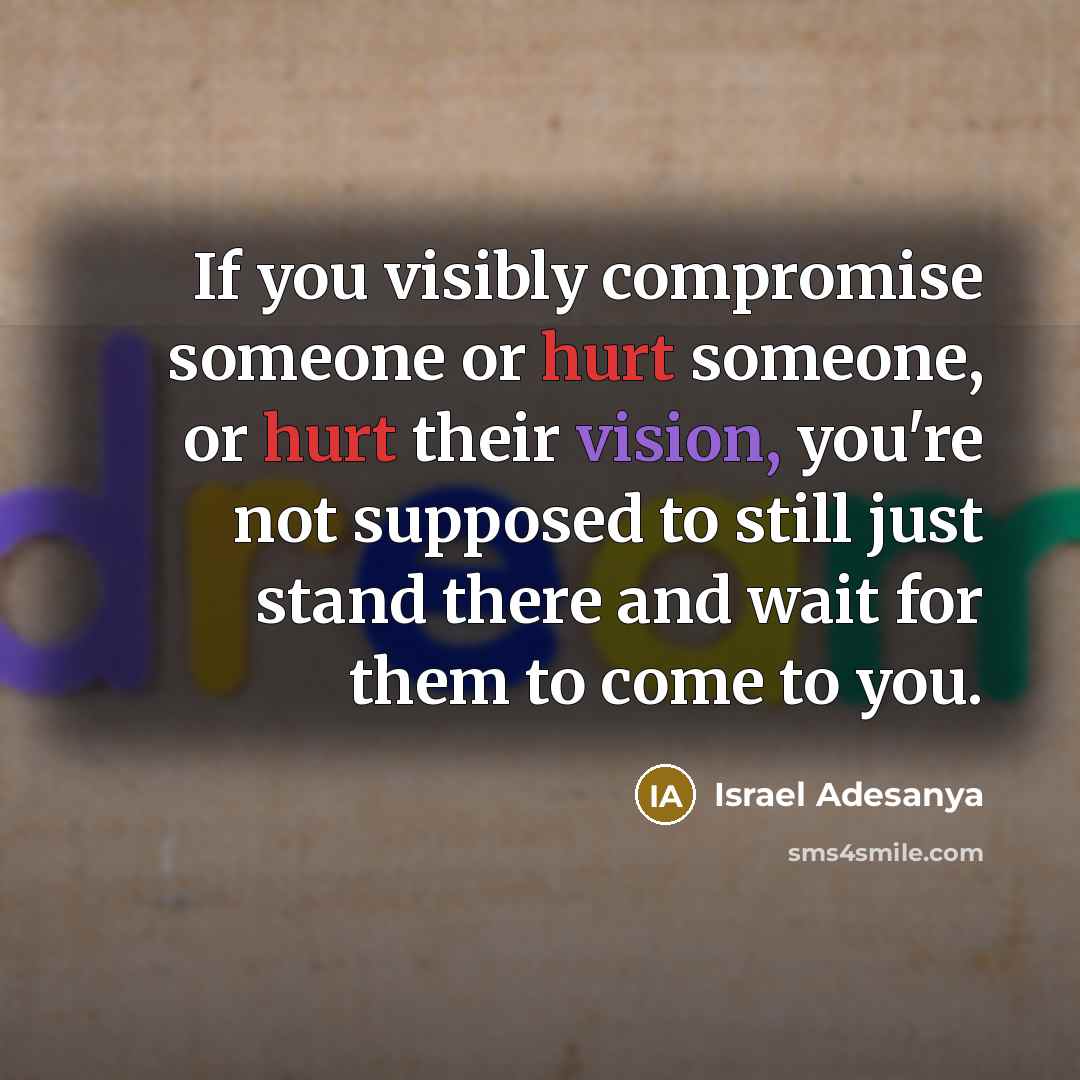 “If you visibly compromise someone or hurt someone, or hurt…” quote by Israel Adesanya