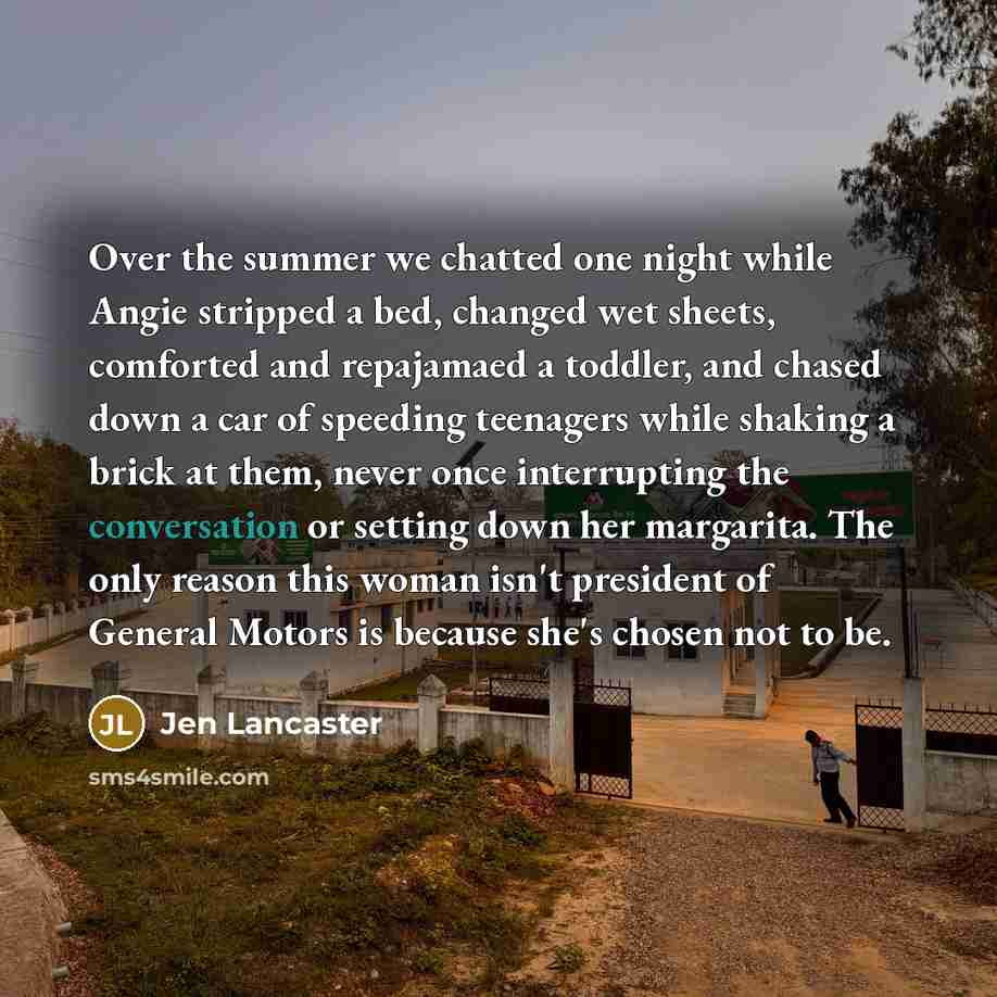 “Over the summer we chatted one night while Angie stripped…” quote by Jen Lancaster