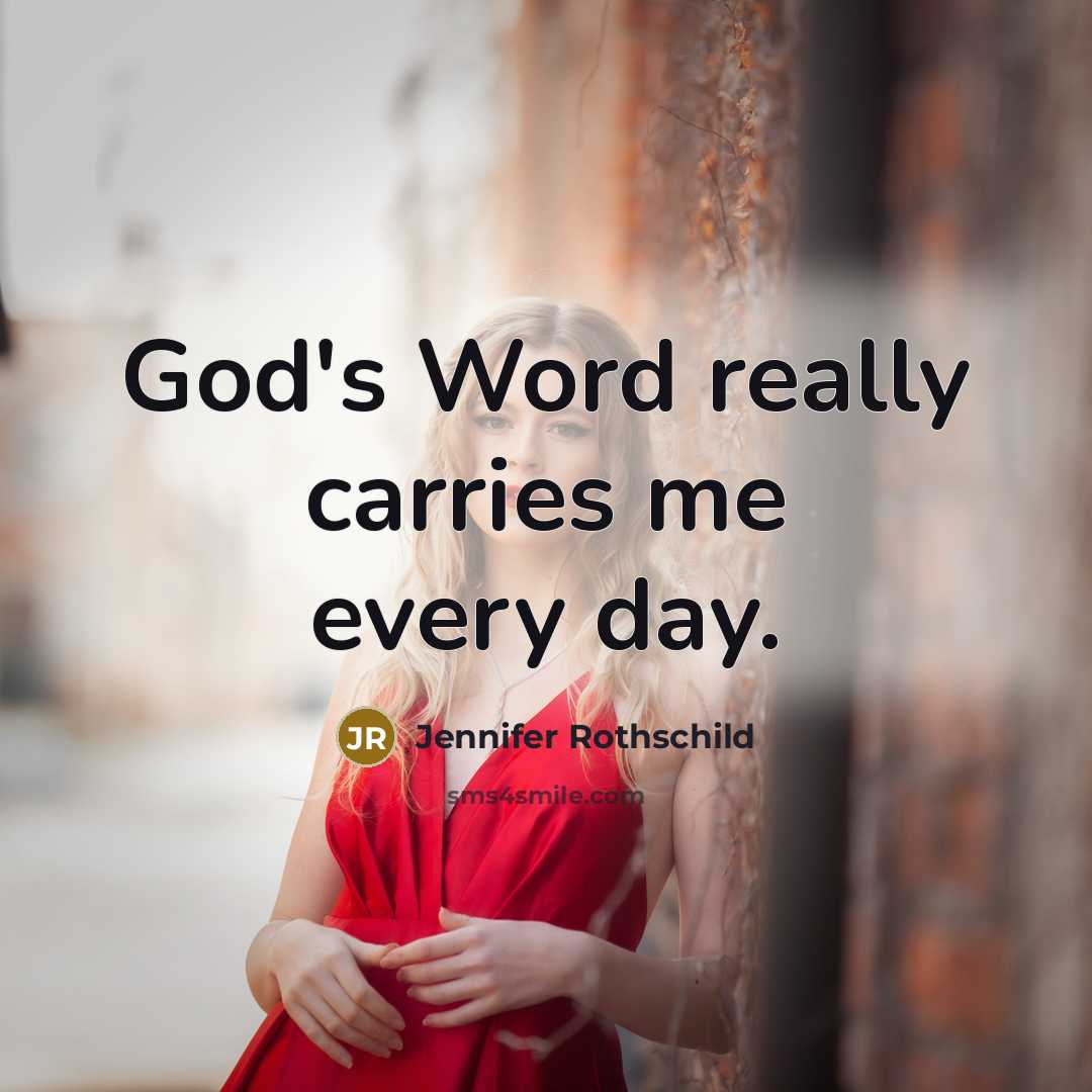 “God's Word really carries me every day.…” quote by Jennifer Rothschild