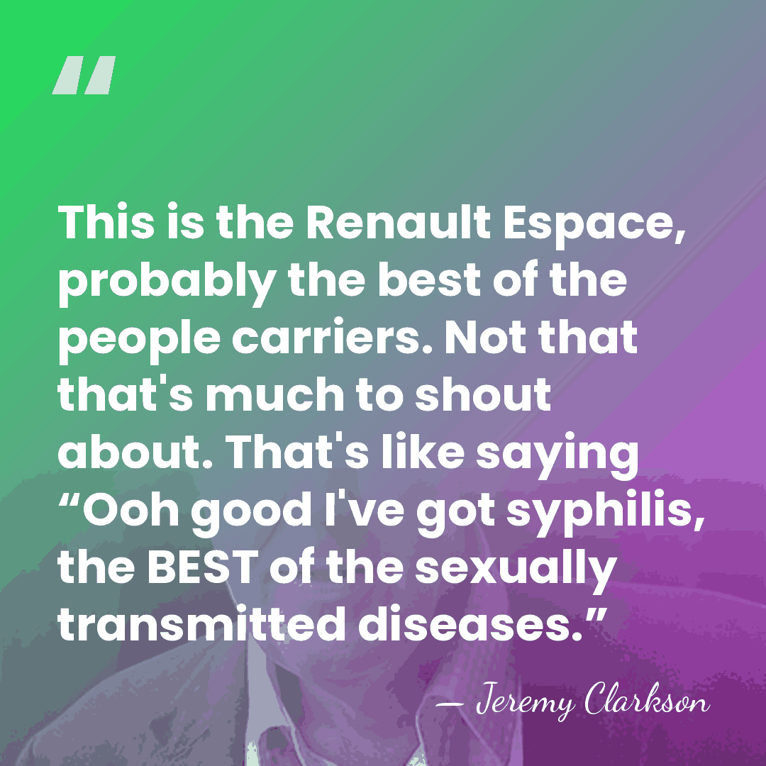 This is the Renault Espace, probably the best of the people carriers.&hellip; - Jeremy Clarkson