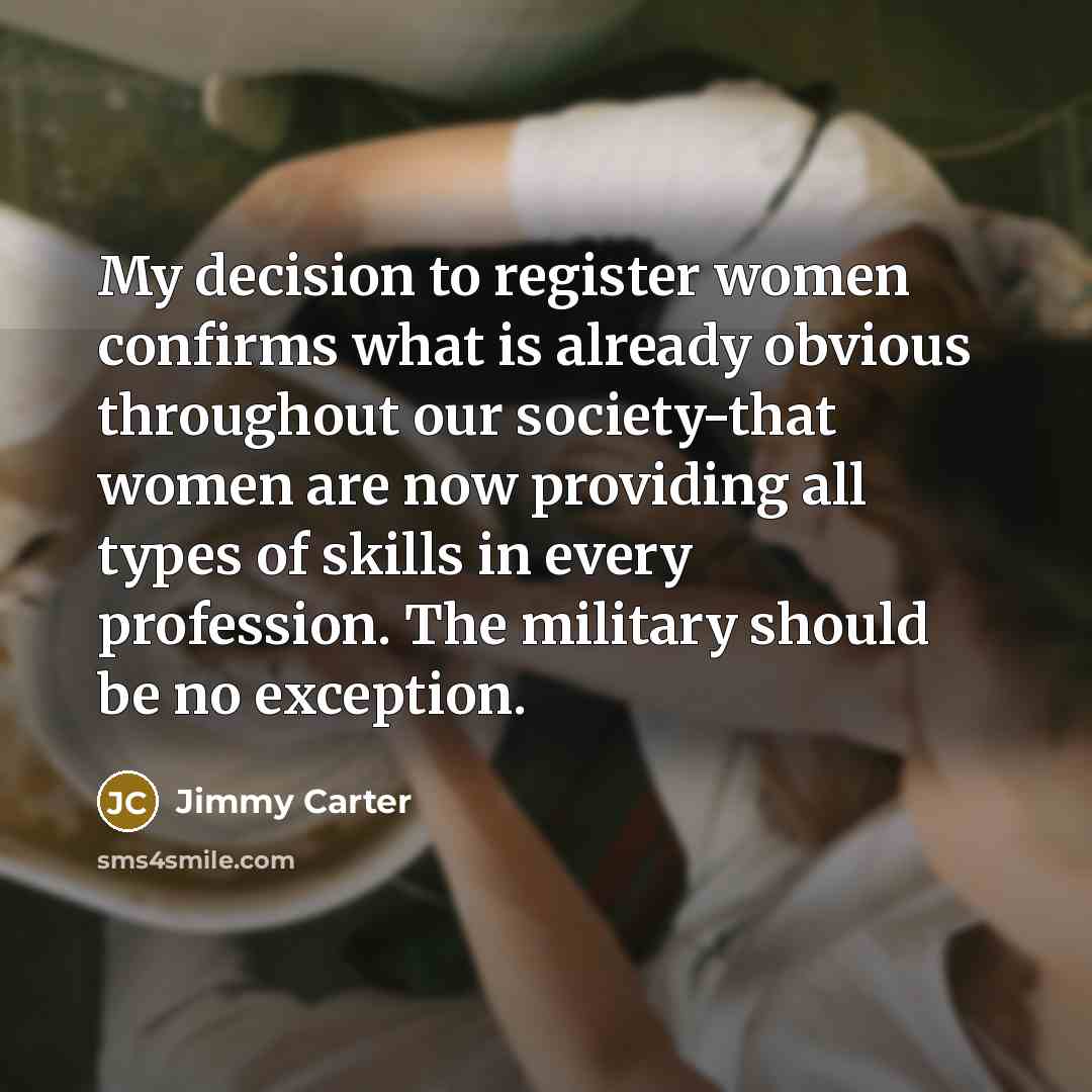 “My decision to register women confirms what is already obvious…” quote by Jimmy Carter