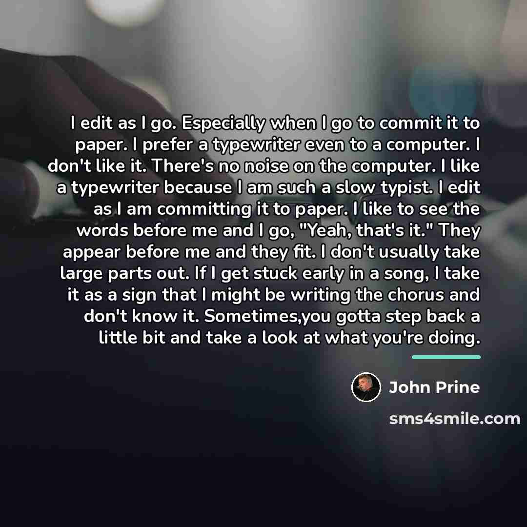 “I edit as I go. Especially when I go to…” quote by John Prine